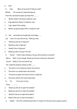 d.      Sure
  2.       Irga          : Mom, do you mind if help you cook?
  Mother     : Of course not. Come and help me.