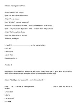 Between Passengers in a Train
Anton: It’s very cold tonight.
Ryan: Yes. May I shut the window?
Anton: Oh yes, please.
Ryan: W