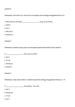 jawaban B
Pembahasan. Lets diikuti Vs ( Stay) dan ini merupakan saran sehingga menggunakan kata Let’s
3. What shall we do tod