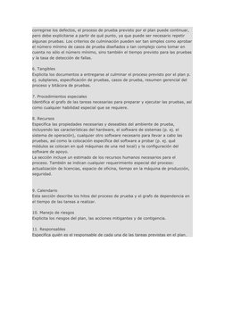corregirse los defectos, el proceso de prueba previsto por el plan puede continuar, 
pero debe explicitarse a partir de qué p