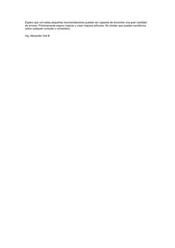 Espero que con estas pequeñas recomendaciones puedan ser capaces de encontrar una gran cantidad 
de errores. Próximamente esp