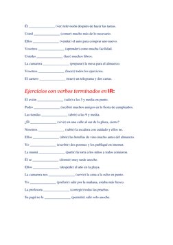 Él _______________ (ver) televisión después de hacer las tareas. 
Usted _______________ (comer) mucho más de lo necesario. 
E