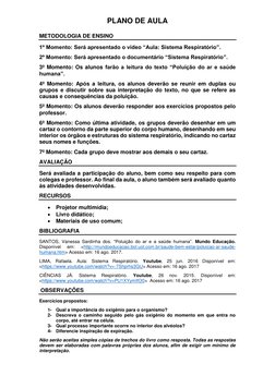 PLANO DE AULA 
METODOLOGIA DE ENSINO 
1º Momento: Será apresentado o vídeo “Aula: Sistema Respiratório”. 
2º Momento: Será ap