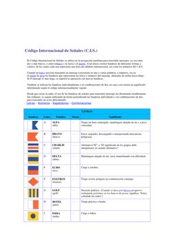 Código Internacional de Señales (C.I.S.) 
 
 
El Código Internacional de Señales se utiliza en la navegación maríti