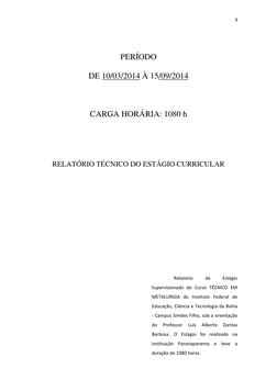 3 
 
 
 
 
PERÍODO  
DE 10/03/2014 À 15/09/2014 
 
 
CARGA HORÁRIA: 1080 h 
 
 
 
RELATÓRIO TÉCNICO DO ESTÁGIO CURRICULAR