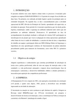 8 
 
 
 
1. INTRODUÇÃO 
O presente relatório tem como objetivo relatar todos os processos vivenciados pelo 
estagiário na emp