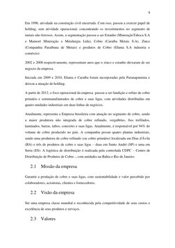 9 
 
 
 
Em 1996, atividade na construção civil encerrada. Com isso, passou a exercer papel de 
holding, sem atividade operac