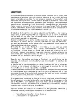 LIBERACION:
Si observamos detenidamente un mineral pobre, veremos que la ganga está
incrustada firmemente entre los sulfuros