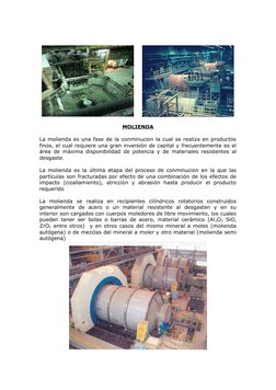 MOLIENDA
La molienda es una fase de la conminucion la cual se realiza en productos
finos, el cual requiere una gran inversión