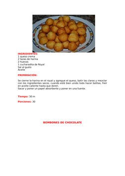 INGREDIENTES:
1 queso crema
2 tazas de harina
2 huevos
1 cucharadita de Royal
Sal al gusto
Aceite
PREPARACIÓN:
Se cierne la h