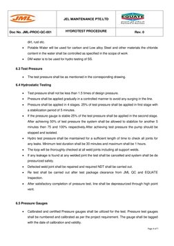 JEL MAINTENANCE PTE.LTD 
 
Doc No. JML-PROC-QC-001 
HYDROTEST PROCEDURE 
Rev. 0 
 
Page 4 of 7 
 
 
dirt, rust etc. 

