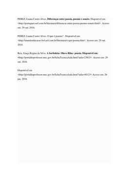 PEREZ, Luana Castro Alves. Diferenças entre poesia, poema e soneto. Disponível em: 
<http://portugues.uol.com.br/literatura/d