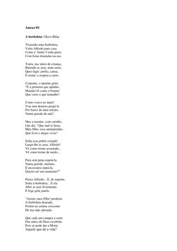 Anexo 01  
 
A borboleta- Olavo Bilac 
Trazendo uma borboleta,  
Volta Alfredo para casa.  
Como é  linda! é toda preta,  
Co