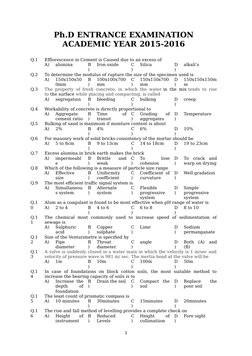 Ph.D ENTRANCE EXAMINATION
ACADEMIC YEAR 2015-2016
Q.1
Efflorescence in Cement is Caused due to an excess of 
A)
alumina
B
)
I