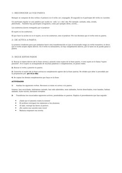 1– RECONOCER LA VOZ PASIVA 
Siempre se compone de dos verbos: el primero es el verbo ser, conjugado. El segundo es el partici