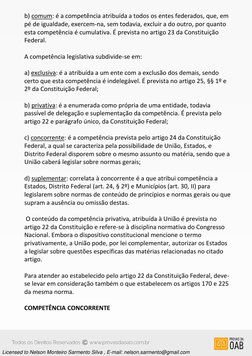 b) comum: é a competência atribuída a todos os entes federados, que, em 
pé de igualdade, exercem-na, sem todavia, excluir a