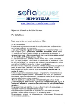1 
 
www.hipnotizarcomsofiabauer.com.br 
  (http://www.hipnotizarcomsofiabauer.com.br/)
 
Hipnose & Meditação Mindfulness