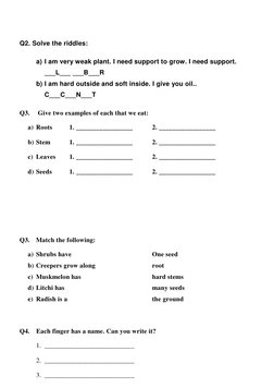 Q2. Solve the riddles: 
a) I am very weak plant. I need support to grow. I need support. 
___L___ ___B___R 
b) I am hard