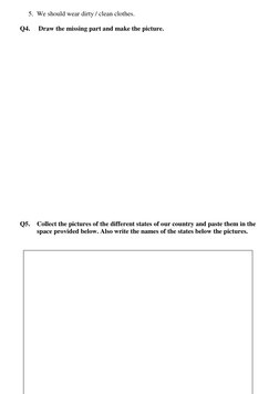 5. We should wear dirty / clean clothes. 
Q4.  Draw the missing part and make the picture. 
 
 
 
 
 
 
 
 
 
 
 
 
 
 
 
Q5.