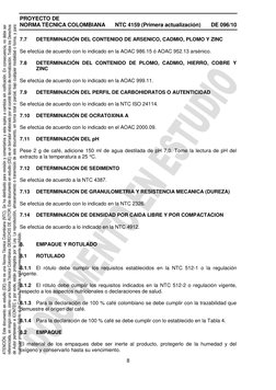 PROYECTO DE 
NORMA TÉCNICA COLOMBIANA 
NTC 4159 (Primera actualización) 
DE 096/10 
 
8 
7.7 
DETERMINACIÓN DEL CONTENIDO DE