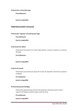 Hope INK Tattoo Studio 
 
Perforación vertical del trago 
Procedimiento: 
 
 
Joyería compatible: 
 
PERFORACIONES FACIALES