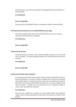 Hope INK Tattoo Studio 
 
Perforación que  atraviesa horizontalmente la longitud del labio. Generalmente en 
el labio infer
