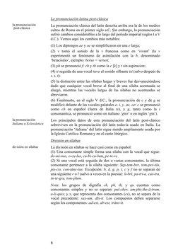 8
La pronunciación latina post-clásica 
La pronunciación clásica del latín descrita arriba era la de los medios 
cultos de