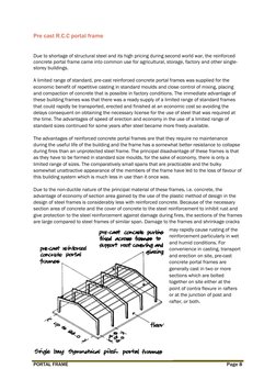Pre cast R.C.C portal frame 
 
 
Due to shortage of structural steel and its high pricing during second world war, the reinfo