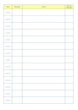 Data 
Disciplina 
Tarefa 
Enc. de 
Educação 
__/__/__ 
 
 
 
__/__/__ 
 
 
 
__/__/__ 
 
 
 
__/__/__ 
 
 
 
__/__/__