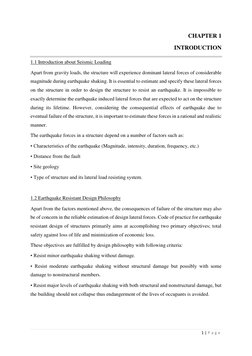 1 | P a g e  
 
CHAPTER 1 
INTRODUCTION 
 
1.1 Introduction about Seismic Loading 
Apart from gravity loads, the structure wi