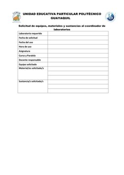 UNIDAD EDUCATIVA PARTICULAR POLITÉCNICO 
GUAYAQUIL 
 
Solicitud de equipos, materiales y sustancias al coordinador de 
lab
