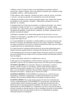 a) Manter o imóvel  locado em todas as suas dependências em perfeito estado de 
conservação,  higiene e limpeza,  bem como re