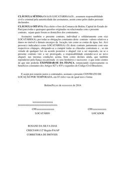 CLÁUSULA SÉTIMA:O(A)(S) LOCATÁRIO(A)(S) , assumem responsabilidade 
civil e criminal pela autenticidade das assinaturas, assi