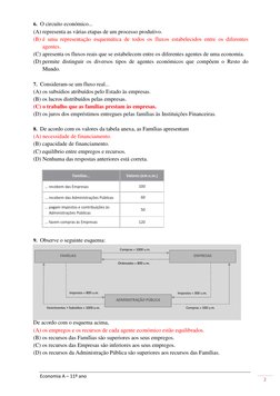 Economia A – 11º ano 
2 
 
6. O circuito económico... 
(A) representa as várias etapas de um processo produtivo.  
(B) é uma
