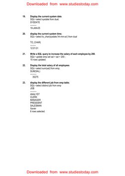 19. 
Display the current system date. 
SQL> select sysdate from dual; 
SYSDATE 
--------- 
19-JAN-05 
 
20. 
display the curr