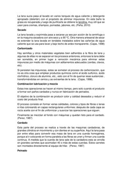 La lana sucia pasa al lavado en varios tanques de agua caliente y detergente 
apropiado (deterlán) con el propósito de elimin