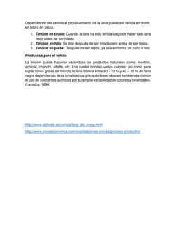 Dependiendo del estado el procesamiento de la lana puede ser teñida en crudo, 
en hilo o en pieza. 
1. Tinción en crudo: Cuan