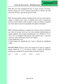 Lista de Exercícios - Multiplicação  
 
Página 3 de 10 
 
E11: Meu avô viveu exatamente 64 anos, 11 meses, 16 dias e sete hor