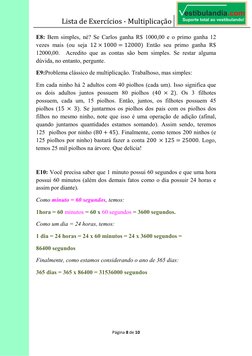 Lista de Exercícios - Multiplicação  
 
Página 8 de 10 
 
E8: Bem simples, né? Se Carlos ganha R$ 1000,00 e o primo ganha 12