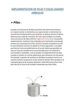 IMPLEMENTACION DE PILAS Y COLAS USANDO 
ARREGLOS 
 
 
► Pilas :  
 
Las pilas son estructuras de datos que tienes dos operaci