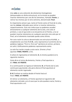 ►Colas 
Una cola es una colección de elementos homogéneos 
(almacenados en dicha estructura), en la misma se pueden 
insert