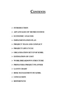 CONTENTS 
 
 
 
 INTRODUCTION 
 ADVANTAGES OF METRO SYSTEM 
 ECONOMIC ANALYSIS 
 IMPLEMENTATION PLAN 
 PROJECT TEAM AND