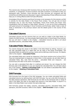 DAX
2
This tutorial also introduces DAX Functions that are like Excel Functions, but with some
variations. A compariso