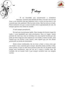 ~ 5 ~ 
 
Prólogo 
É na escuridão que encontramos a verdadeira 
natureza. Lutamos pela batalha do bem e do mal. Um vai nos