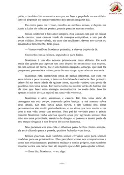 ~ 9 ~ 
 
pátio, e também há momentos em que eu faço a papelada no escritório. 
Isso só depende do comportamento dos presos