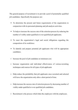 The general purpose of recruitment is to provide a pool of potentiality qualified 
job candidates. Specifically the purposes