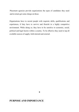 Placement agencies provide organizations the types of candidates they need 
and in return get some charge on those.   
Organi