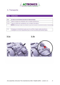 Dis-/assembly instruction TCU (mechatronic) DSG 7 DQ200 (0AM) – version 1.0 
9 
3. Transporte
Step 
Instruction 
3.1 
Si aún
