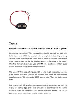 Theory:  
Pulse Duration Modulation (PDM) or Pulse Width Modulation (PWM) 
In pulse time modulation (PTM), the modulati