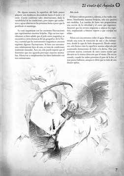 7
El vuelo del Águila
Más tarde.
El banco nuboso persiste y, además, se ha vuelto más 
denso. Inutilizadas nuestras brújulas,